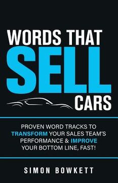 portada Words That Sell Cars: Proven Word Tracks to Transform Your Sales Team's Performance & Improve Your Bottom Line, Fast
