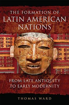portada The Formation of Latin American Nations: From Late Antiquity to Early Modernity (en Inglés)