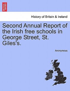 portada second annual report of the irish free schools in george street, st. giles's. (en Inglés)