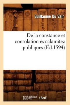portada de la Constance Et Consolation És Calamitez Publiques (Éd.1594) (en Francés)