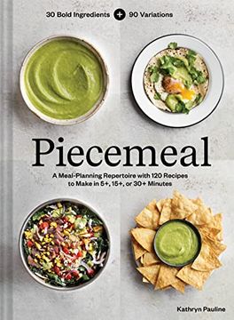 portada Piecemeal: A Meal-Planning Repertoire With 120 Recipes to Make in 5+, 15+, or 30+ Minutes―30 Bold Ingredients and 90 Variations 