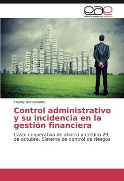 portada Control administrativo y su incidencia en la gestión financiera: Caso: cooperativa de ahorro y crédito 29 de octubre. Sistema de control de riesgos (Spanish Edition)