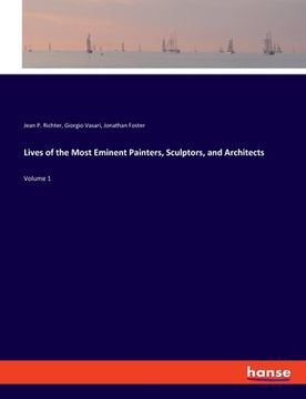portada Lives of the Most Eminent Painters, Sculptors, and Architects: Volume 1 (en Inglés)