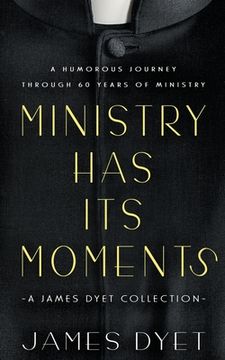 portada Ministry has its Moments: A James Dyet Collection (en Inglés)