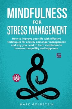 portada Mindfulness for Stress Management: How to improve Your Life with Effective Techniques for Anxiety and Anger Management and Why You Need to Learn Medit (en Inglés)