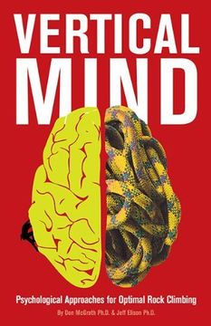 portada Vertical Mind: Psychological Approaches for Optimal Rock Climbing by don Mcgrath and Jeff Elison (2014) Paperback (en Inglés)