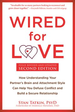 portada Wired for Love: How Understanding Your Partner's Brain and Attachment Style Can Help You Defuse Conflict and Build a Secure Relationsh