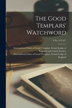 portada The Good Templars' Watchword; 9 no. 415-427 (en Inglés)