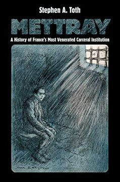 portada Mettray: A History of France'S Most Venerated Carceral Institution 