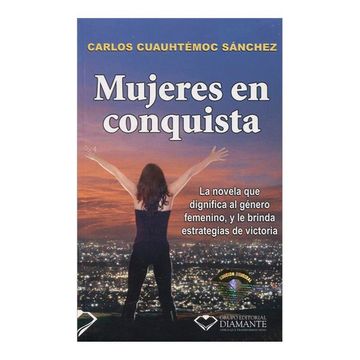 portada Mujeres en Conquista - Ing. Carlos Cuauhtémoc Sánchez - Libro Físico