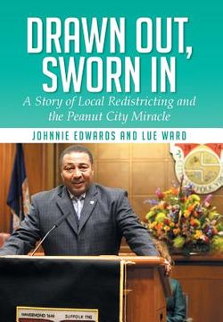 portada Drawn Out, Sworn in: A Story of Local Redistricting and the Peanut City Miracle