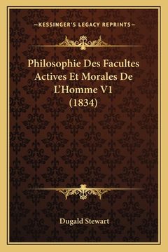 portada Philosophie Des Facultes Actives Et Morales De L'Homme V1 (1834) (en Francés)