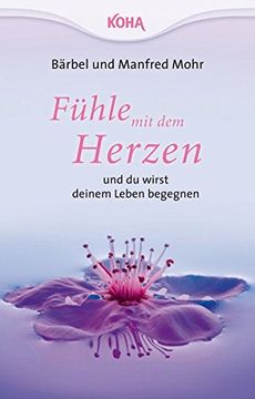 portada Fühle mit dem Herzen und du Wirst Deinem Leben Begegnen (in German)