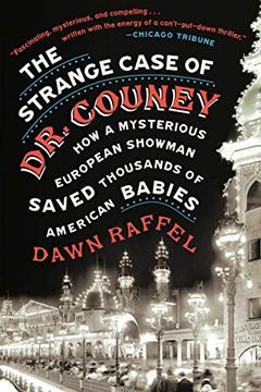 portada The Strange Case of dr. Couney: How a Mysterious European Showman Saved Thousands of American Babies 