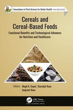 portada Cereals and Cereal-Based Foods: Functional Benefits and Technological Advances for Nutrition and Healthcare (en Inglés)