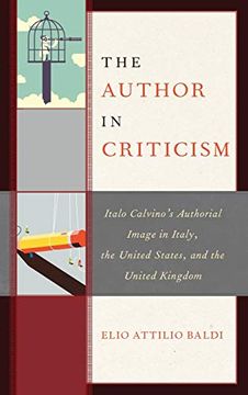 portada The Author in Criticism: Italo Calvino's Authorial Image in Italy, the United States, and the United Kingdom (The Fairleigh Dickinson University Press Series in Italian Studies) (en Inglés)