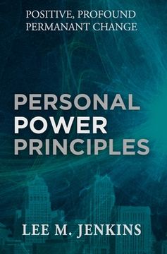 portada Personal Power Principles: Positive, Profound, Permanent Change! (en Inglés)