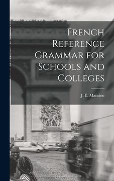 portada French Reference Grammar for Schools and Colleges (en Inglés)