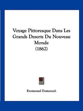 portada Voyage Pittoresque Dans Les Grands Deserts Du Nouveau Monde (1862) (in French)