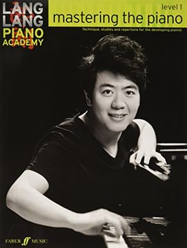 portada Lang Lang Piano Academy -- Mastering the Piano: Level 1 -- Technique, studies and repertoire for the developing pianist (Faber Edition)