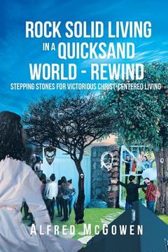 portada Rock Solid Living in a Quicksand World - Rewind: Stepping Stones for Victorious Christ-Centered Living (in English)