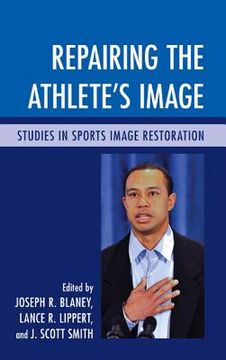 portada repairing the athlete's image: studies in sports image restoration