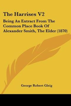 portada the harrises v2: being an extract from the common place book of alexander smith, the elder (1870) (en Inglés)