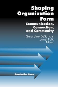 portada shaping organization form: communication, connection, and community (en Inglés)