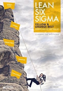 portada Lean six Sigma Yellow & Orange Belt: Mindset, Skill set and Tool Set: Volume 7 (Climbing the Mountain) (en Inglés)