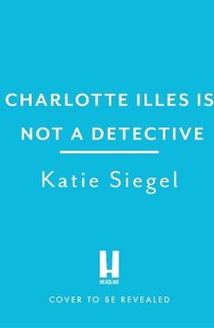 portada Charlotte Illes is not a Detective (en Inglés)
