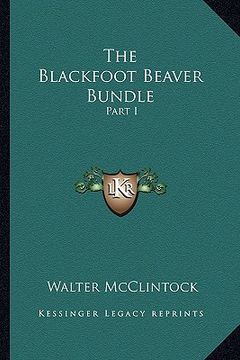 portada the blackfoot beaver bundle: part i