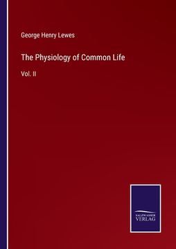 portada The Physiology of Common Life: Vol. II (en Inglés)