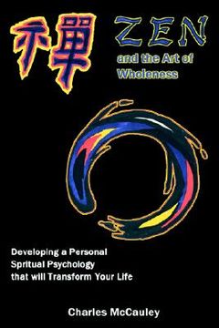 portada zen and the art of wholeness: developing a personal spiritual psychology that will transform your life (en Inglés)