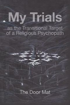 portada My Trials: as the Transitional Target of a Religious Psychopath (in English)