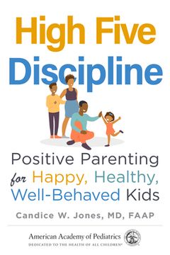 portada High Five Discipline: Positive Parenting for Happy, Healthy, Well-Behaved Kids (en Inglés)