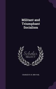 portada Militant and Triumphant Socialism (in English)