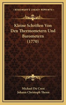 portada Kleine Schriften Von Den Thermometern Und Barometern (1770) (en Alemán)