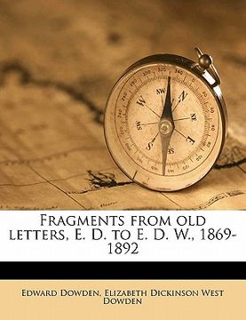 portada fragments from old letters, e. d. to e. d. w., 1869-1892 (en Inglés)