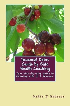 portada Elite Health Coaching Seasonal Detox Guide: A Step-By-Step Guide to Cleansing Your Body Seasonally