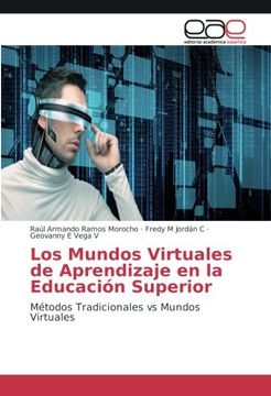 portada Los Mundos Virtuales de Aprendizaje en la Educación Superior: Métodos Tradicionales vs Mundos Virtuales