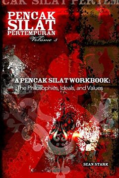 portada A Pencak Silat Workbook: The Philosophies, Ideals, and Values (Volume 3) (en Inglés)