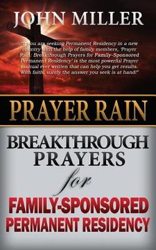 portada Prayer Rain: Breakthrough Prayers For Family-Sponsored Immigration & Permanent Residency (in English)