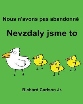 portada Nous n'avons pas abandonné Nevzdaly jsme to: Livre d'images pour enfants Français-Tchèque (Édition bilingue) (en Francés)