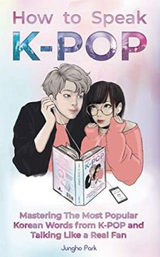 portada How to Speak Kpop: Mastering the Most Popular Korean Words From K-Pop and Talking Like a Real fan 
