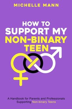 portada How To Support My Non-Binary Teen: A Guide for Parents and Caregivers