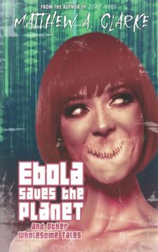 portada Ebola Saves the Planet! And Other Wholesome Tales (en Inglés)