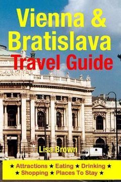 portada Vienna & Bratislava Travel Guide: Attractions, Eating, Drinking, Shopping & Places To Stay