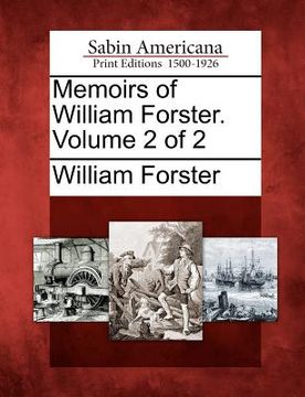 portada memoirs of william forster. volume 2 of 2 (en Inglés)