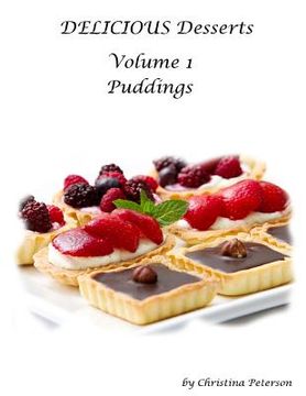 portada DELICIOUS Desserts Volume 1 Puddings: 29 titles for your special occasions, After each title, there is a note for comments