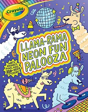 portada Crayola Llama-Rama Neon fun Palooza: Coloring and Activity Book for Fans of Recording Animals You'Ve Never Herd of but Wool Love With Over 250 Stickers (Crayola (en Inglés)